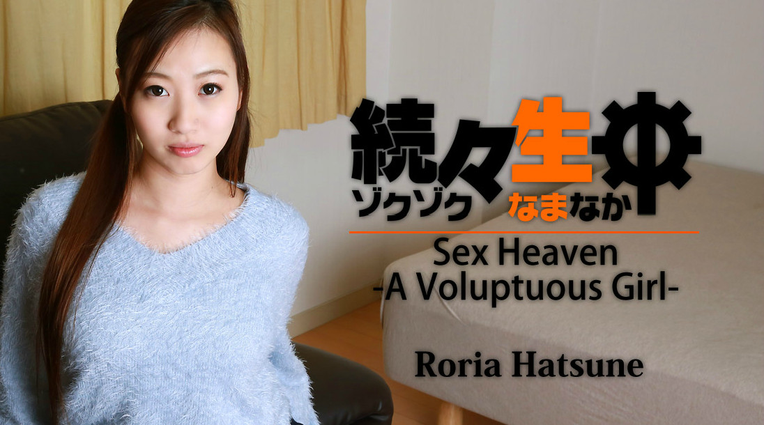 Roria Hatsune - Sex Heaven -A Voluptuous Girl